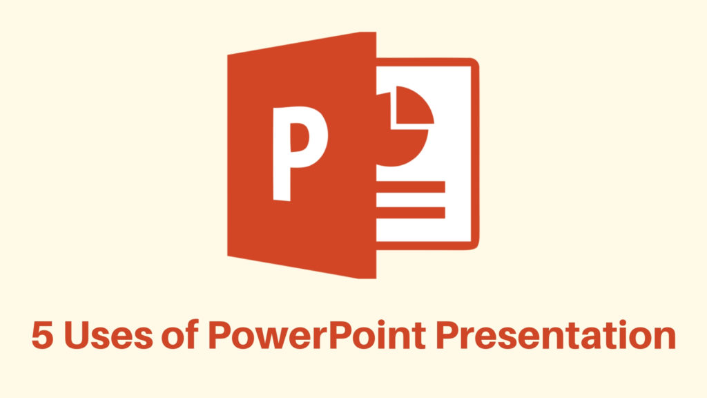 5 Uses of Powerpoint